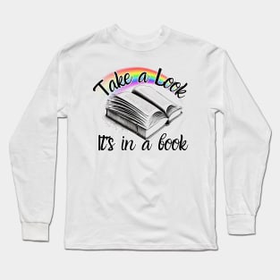 Take A Look It's In A Book Long Sleeve T-Shirt